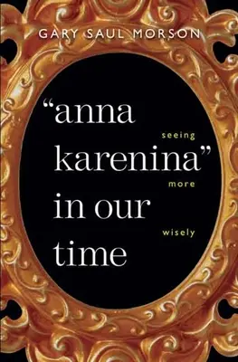 Anna Kareninová v našej dobe: Vidieť múdrejšie - Anna Karenina in Our Time: Seeing More Wisely