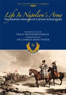 Život v Napoleonovej armáde: Grafické memoáre kapitána Elzeara Blazea - Life in Napoleon's Army: The Graphic Memoirs of Captain Elzear Blaze