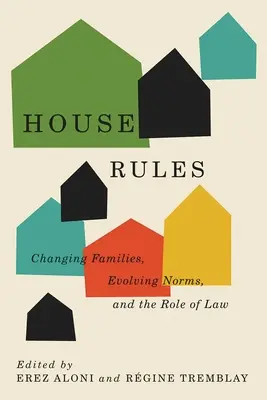 Domáce pravidlá: Meniace sa rodiny, vyvíjajúce sa normy a úloha práva - House Rules: Changing Families, Evolving Norms, and the Role of the Law