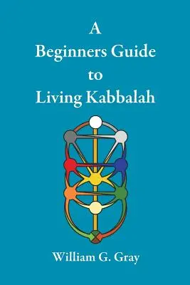 Príručka pre začiatočníkov, ako žiť kabalu - A Beginners Guide to Living Kabbalah