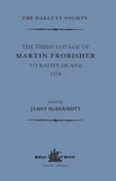 Tretia plavba Martina Frobishera na Baffinov ostrov, 1578 - The Third Voyage of Martin Frobisher to Baffin Island, 1578