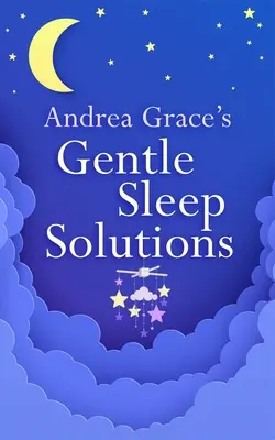 Jemné riešenia na spanie Andrey Grace - Andrea Grace's Gentle Sleep Solutions