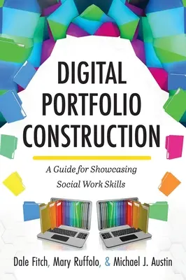 Konštrukcia digitálneho portfólia: Príručka na prezentáciu zručností v sociálnej práci - Digital Portfolio Construction: A Guide for Showcasing Social Work Skills
