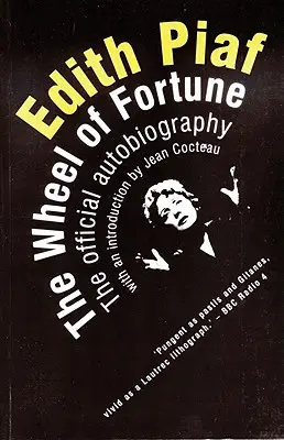 Edith Piaf: The Wheel of Fortune: Piafia: oficiálna autobiografia - Edith Piaf: The Wheel of Fortune: The Official Autobiography