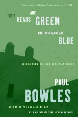 Ich hlavy sú zelené a ruky modré: Scény z nekresťanského sveta - Their Heads Are Green and Their Hands Are Blue: Scenes from the Non-Christian World