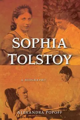 Sophia Tolstoy: Životopis - Sophia Tolstoy: A Biography