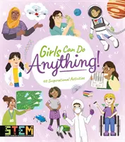 Dievčatá dokážu všetko! - 40 inšpiratívnych aktivít - Girls Can Do Anything! - 40 Inspirational Activities