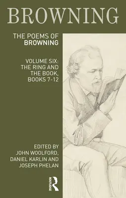 Básne Roberta Browninga: Browninga: šiesty zväzok: The Ring and Book, Books 7-12 - The Poems of Robert Browning: Volume Six: The Ring and the Book, Books 7-12