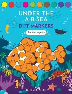 Knižka aktivít s bodovými značkami! Pod písmenami abecedy A-B-Morská učebnica pre deti od 3 do 5 rokov - Dot Markers Activity Book! Under the A-B-Sea Learning Alphabet Letters ages 3-5