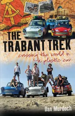 Trabant Trek: Cesta naprieč svetom v plastovom aute - The Trabant Trek: Crossing the World in a Plastic Car