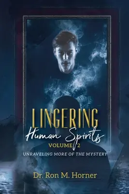 Túlavé ľudské duše - 2. diel: Odhaľovanie ďalších tajomstiev - Lingering Human Spirits - Volume 2: Unraveling More of the Mystery