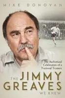 Jimmy Greaves, ktorého sme poznali - autorizovaná oslava národného pokladu - Jimmy Greaves We Knew - An Authorised Celebration of  a National Treasure