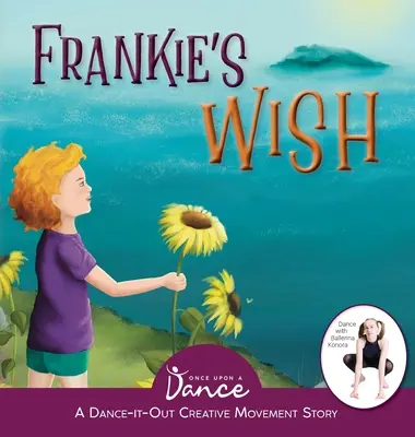 Frankieho želanie: Putovanie za zázrakom (Príbeh o kreatívnom pohybe Dance-It-Out) - Frankie's Wish: A Wander in the Wonder (A Dance-It-Out Creative Movement Story)