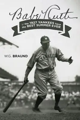 Babe Ruth a Yankees 1927 majú najlepšie leto v histórii - Babe Ruth & the 1927 Yankees have the Best Summer Ever