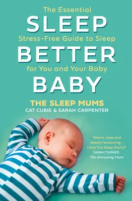 Spi lepšie, dieťa: Základný sprievodca spánkom bez stresu pre vás a vaše dieťa - Sleep Better, Baby: The Essential Stress-Free Guide to Sleep for You and Your Baby