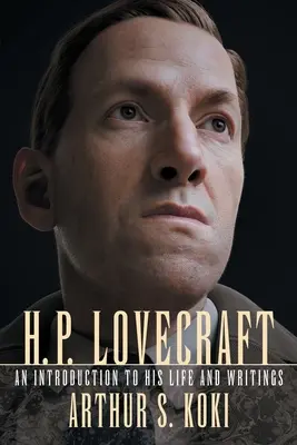 H. P. Lovecraft: H. P. Lovecraft: Úvod do jeho života a spisov - H. P. Lovecraft: An Introduction to His Life and Writings