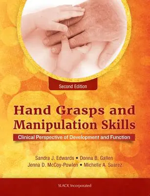 Ručné úchopové a manipulačné zručnosti: Klinická perspektíva vývoja a funkcie - Hand Grasps and Manipulation Skills: Clinical Perspective of Development and Function