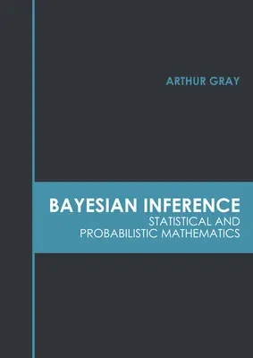 Bayesovská inferencia: Štatistická a pravdepodobnostná matematika - Bayesian Inference: Statistical and Probabilistic Mathematics