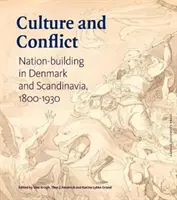 Kultúra a konflikt: Budovanie národa v Dánsku a Škandinávii v rokoch 1800-1930 - Culture and Conflict: Nation-Building in Denmark and Scandinavia 1800-1930
