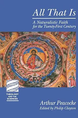 Všetko, čo je: Naturalistická viera pre dvadsiate prvé storočie - All That Is: A Naturalistic Faith for the Twenty-First Century