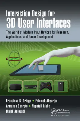 Interakčný dizajn pre 3D používateľské rozhrania: Svet moderných vstupných zariadení pre výskum, aplikácie a vývoj hier - Interaction Design for 3D User Interfaces: The World of Modern Input Devices for Research, Applications, and Game Development