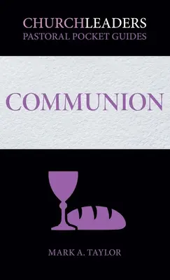 ChurchLeaders Pastoral Pocket Guides (Pastoračné príručky do vrecka): Communion: - ChurchLeaders Pastoral Pocket Guides: Communion