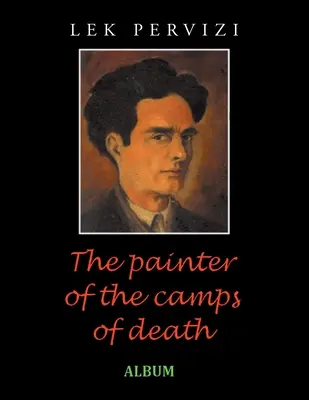 Maliar táborov smrti: Album - The Painter of the Camps of Death: Album