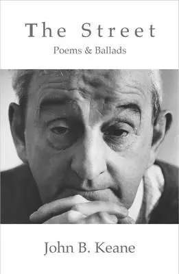 Ulica: Keane: Básne a balady Johna B. Keana (revidované) - The Street: Poems and Ballads of John B. Keane (Revised)