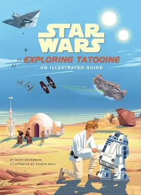 Star Wars: Objavovanie Tatooine: Ilustrovaný sprievodca - Star Wars: Exploring Tatooine: An Illustrated Guide
