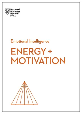 Energia + motivácia (séria HBR Emotional Intelligence) - Energy + Motivation (HBR Emotional Intelligence Series)