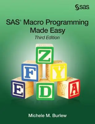 Jednoduché programovanie makier SAS, tretie vydanie - SAS Macro Programming Made Easy, Third Edition