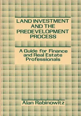 Investície do pôdy a proces pred výstavbou: Príručka pre odborníkov v oblasti financií a nehnuteľností - Land Investment and the Predevelopment Process: A Guide for Finance and Real Estate Professionals