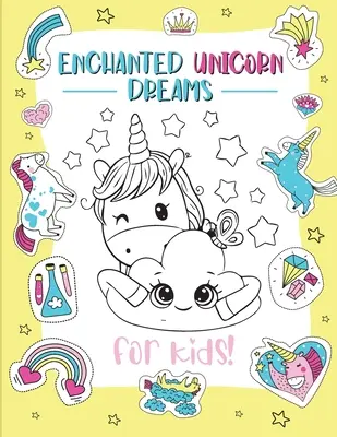 Čarovné jednorožčie sny: Kúzelné dobrodružstvo na vyfarbovanie pre deti vo veku 2-8 rokov: Rozprúdenie fantázie a tvorivosti s rozmarnými ilustráciami - Enchanted Unicorn Dreams: A Magical Coloring Adventure for Kids Ages 2-8 Spark Imagination and Creativity with Whimsical Illustrations