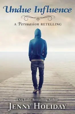 Neprimeraný vplyv: Presviedčanie - prerozprávanie príbehu - Undue Influence: A Persuasion Retelling