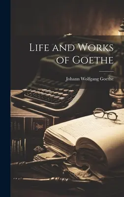 Život a dielo Goetheho - Life and Works of Goethe