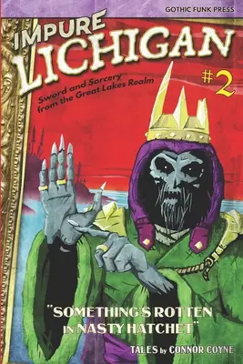 Nečistý Lichigan: Niečo je zhnité v Hnusnej sekere - Impure Lichigan: Something's Rotten in Nasty Hatchet