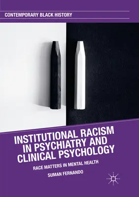 Inštitucionálny rasizmus v psychiatrii a klinickej psychológii: Rasa má význam v oblasti duševného zdravia - Institutional Racism in Psychiatry and Clinical Psychology: Race Matters in Mental Health