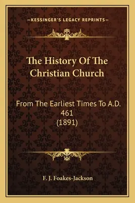 Dejiny kresťanskej cirkvi: Od najstarších čias do roku 461 (1891) - The History Of The Christian Church: From The Earliest Times To A.D. 461 (1891)