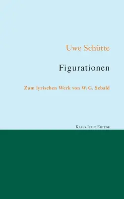 Figurácie: G. Sebalda - Figurationen: Zum lyrischen Werk von W. G. Sebald