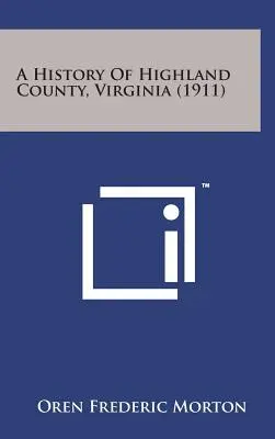 Dejiny okresu Highland, Virgínia (1911) - A History of Highland County, Virginia (1911)