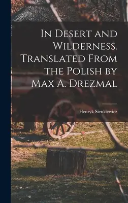 V púšti a divočine. Z poľštiny preložil Max A. Drezmal - In Desert and Wilderness. Translated From the Polish by Max A. Drezmal