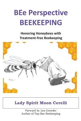 Včelárstvo z pohľadu BEe: Uctievanie včiel bez liečby - BEe Perspective Beekeeping: Honoring Honeybees with Treatment-free Beekeeping