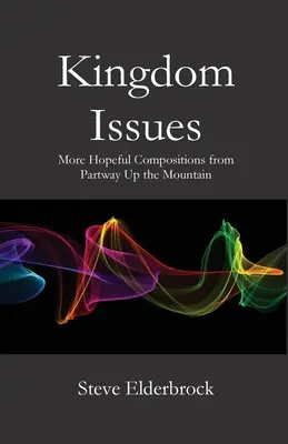 Otázky kráľovstva: Viac nádejných skladieb z Partway Up the Mountain - Kingdom Issues: More Hopeful Compositions from Partway Up the Mountain