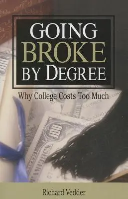 Zlomiť sa podľa stupňa: Prečo vysoká škola stojí - Going Broke By Degree: Why College Cost