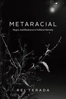 Metaraciálny: Hegel, antičierna pleť a politická identita - Metaracial: Hegel, Antiblackness, and Political Identity