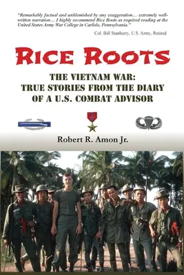 Ryžové korene: Válka vo Vietname: Pravdivé príbehy z denníka amerického bojového poradcu - Rice Roots: The Vietnam War: True Stories from the Diary of a U.S. Combat Advisor