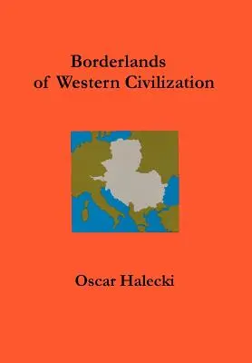 Hranice západnej civilizácie: Dejiny stredovýchodnej Európy - Borderlands of Western Civilization: A History of East Central Europe