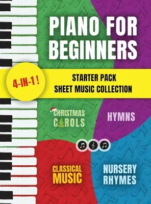 Piano for Beginners Starter Pack Sheet Music Collection (Zbierka nôt pre začiatočníkov): Klavírny spevník pre deti a dospelých s lekciami čítania nôt a detských riekaniek, Christma - Piano for Beginners Starter Pack Sheet Music Collection: Piano Songbook for Kids and Adults with Lessons on Reading Notes and Nursery Rhymes, Christma