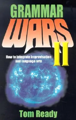 Gramatické vojny II: Ako integrovať improvizáciu a jazykové umenie - Grammar Wars II: How to Integrate Improvisation and Language Arts