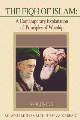 Fiqh islamu: Súčasné vysvetlenie princípov uctievania, 2. diel - The Fiqh of Islam: A Contemporary Explanation of Principles of Worship, Volume 2